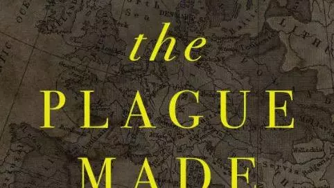 The World the Plague Made: The Black Death and the Rise of Europe